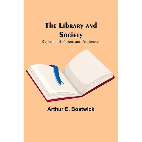 The Library and Society: Reprints of Papers and Addresses - Paperback