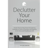 Declutter Your Home: Simple Step-by-Step Home Decluttering Strategies on How to Declutter and Organize to De-Stress and Simplify Your Life - Paperback