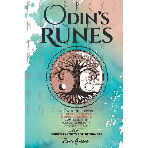Odin's Runes: Discover the Secrets of Elder Futhark Norse Rune Magic Complete With Folklore, History, and Divination With Guided Layouts for Beginners - Paperback