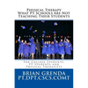 Physical Therapy What PT Schools Are Not Teaching Their Students: For College Students, PT Students and New Therapists - Paperback