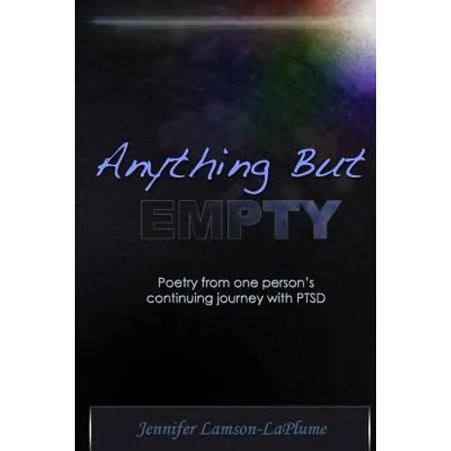 Anything But Empty: Poetry From One Person's Continuing Journey with PTSD - Paperback