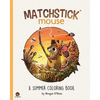 Matchstick Mouse: A Summer Coloring Book - Paperback
