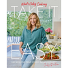 What's Gaby Cooking: Take It Easy: Recipes for Zero Stress Deliciousness - Hardcover