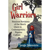 Girl Warriors: Feminist Revisions of the Hero's Quest in Contemporary Popular Culture - Paperback