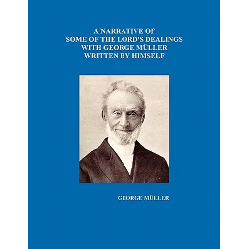 A Narrative of Some of the Lord's Dealings with George Mueller Written by Himself Vol. I-IV - Paperback