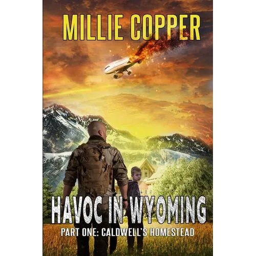 Caldwell's Homestead: Havoc in Wyoming, Part 1 America's New Apocalypse - Paperback