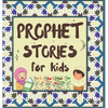 Prophet Stories for Kids: Learn about the History of Prophets of Islam in English - Hardcover