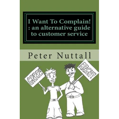 I want to complain: an alternative guide to customer service - Paperback