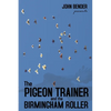 The Pigeon Trainer and the Birmingham Roller - Paperback