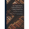 El Quichua, Gramática Y Crestomatía: Seguido De La Traducción De Un Manuscrito Inédito Del Drama Titulado Ollantay - Paperback