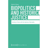 Biopolitics and Historic Justice: Coming to Terms with the Injuries of Normality - Paperback