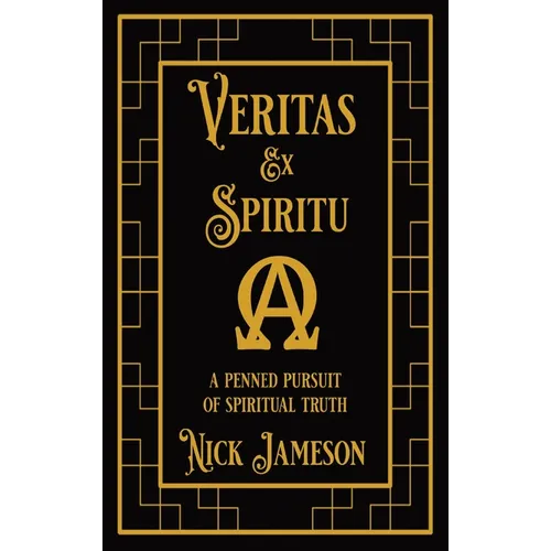 Veritas Ex Spiritu: A Penned Pursuit of Spiritual Truth - Hardcover