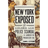 New York Exposed: The Gilded Age Police Scandal That Launched the Progressive Era - Paperback