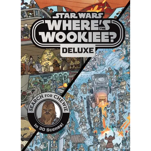 Star Wars: Where's the Wookiee? Deluxe: Search for Chewie in 30 Scenes! - Hardcover