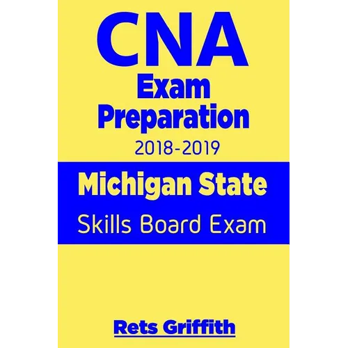 CNA Exam Preparation 2018-2019: Michigan State Skills Board Exam: CNA State Boards Exam Study guide - Paperback