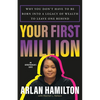 Your First Million: Why You Don't Have to Be Born Into a Legacy of Wealth to Leave One Behind - Hardcover