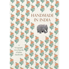 Handmade in India: A Geographic Encyclopedia of Indian Handicrafts - Hardcover