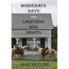 Horseback Days and Lightning Bug Nights - Paperback