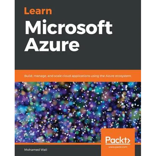 Learn Microsoft Azure: Build, manage, and scale cloud applications using the Azure ecosystem - Paperback