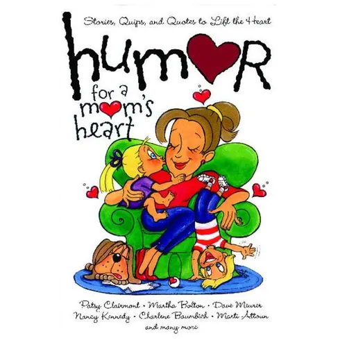 Humor for a Mom's Heart: Stories, Quips, and Quotes to Lift the Heart - Paperback