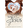 A Heart That Sings For Jesus - Paperback