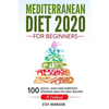 Mediterranean Diet 2020 For Beginners: 100-Quick-Easy and Everyday Cooking-Healthy Way Recipes-A Cookbook - Paperback