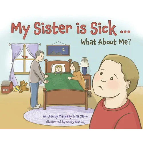 My Sister is Sick, What About Me? - Hardcover