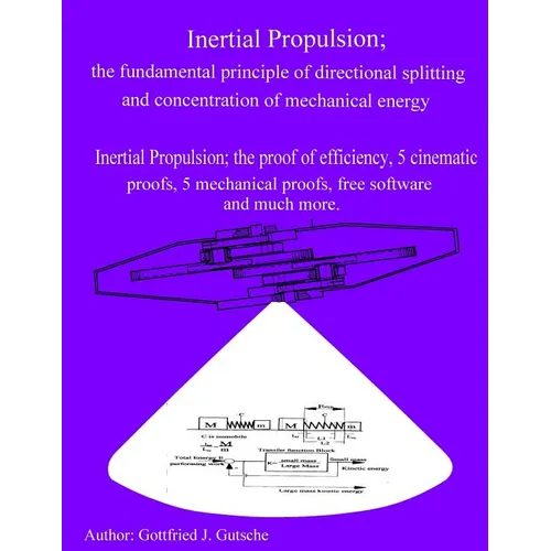 Inertial Propulsion; the fundamental principle of directional splitting and concentration of mechanical energy: Inertial Propulsion; the proof of effi - Paperback