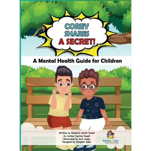 Corey Shares A Secret! A Mental Health Guide for Children: A Mental Health Guide for Children - Hardcover
