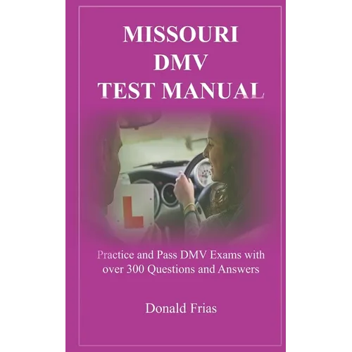 Missouri DMV Test Manual: Practice and Pass DMV Exams with over 300 Questions and Answers - Paperback