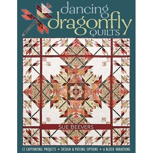Dancing Dragonfly Quilts: 12 Captivating Projects - Design & Piecing Options - 6 Block Variations - Paperback