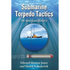Submarine Torpedo Tactics: An American History - Paperback