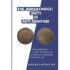 The Jewish Choice: Unity or Anti-Semitism: Historical facts on anti-Semitism as a reflection of Jewish social discord - Paperback