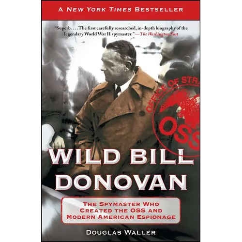 Wild Bill Donovan: The Spymaster Who Created the OSS and Modern American Espionage - Paperback