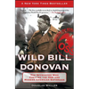 Wild Bill Donovan: The Spymaster Who Created the OSS and Modern American Espionage - Paperback