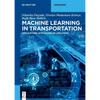 Machine Learning in Transportation: Applications with Examples and Codes - Paperback