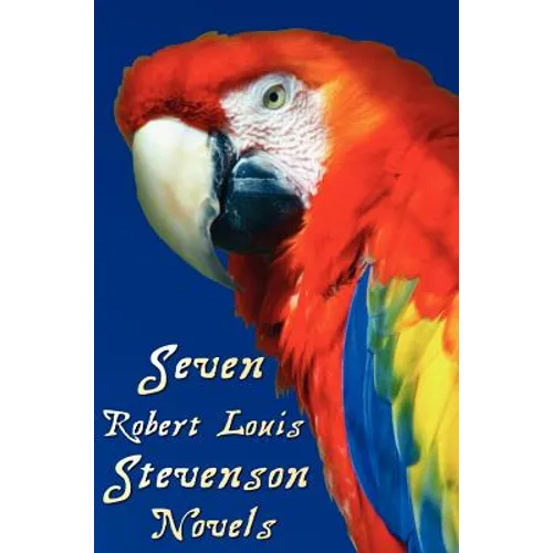 Seven Robert Louis Stevenson Novels, Complete and Unabridged: Treasure Island, Prince Otto, the Strange Case of Dr Jekyll and MR Hyde, Kidnapped, the - Hardcover