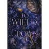 To Wield a Crown - Hardcover