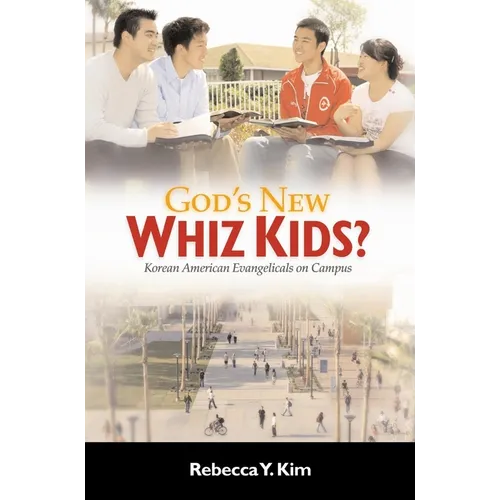 God's New Whiz Kids?: Korean American Evangelicals on Campus - Hardcover