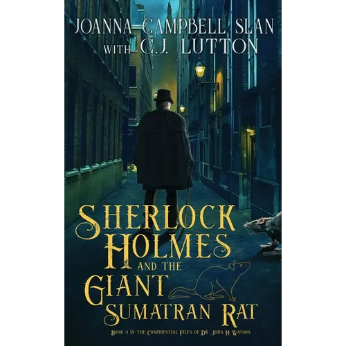 Sherlock Holmes and the Giant Sumatran Rat: Book #1 in the Confidential Files of Dr. John H. Watson - Hardcover