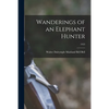 Wanderings of an Elephant Hunter; 1923 - Paperback