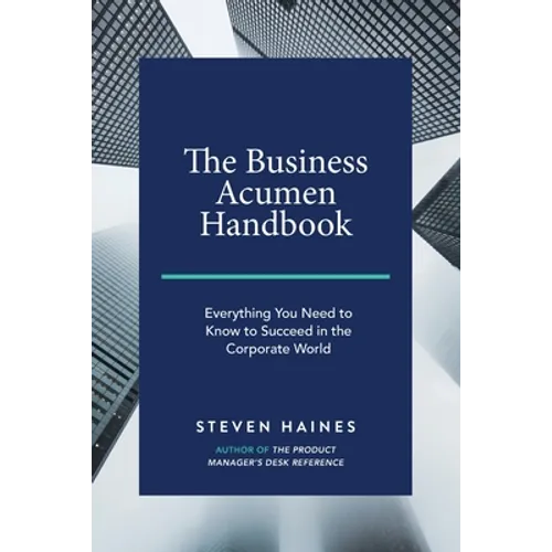 The Business Acumen Handbook: Everything You Need to Know to Succeed in the Corporate World - Paperback