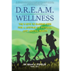 D.R.E.A.M. Wellness: The 5 Keys to Raising Kids for a Lifetime of Physical and Mental Health - Paperback