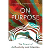On Purpose: The Power of Authenticity and Intention - Paperback