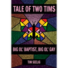 Tale of Two Tims: Big Ol' Baptist, Big Ol' Gay - Paperback