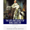 French Legends: The Life and Legacy of King Louis XVI - Paperback