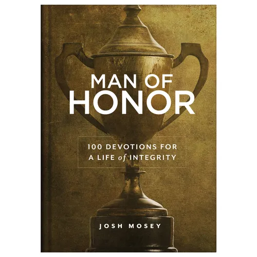 Man of Honor: 100 Devotions for a Life of Integrity - Hardcover