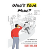 Who's Your Mike?: A No-Bullshit Guide to the People You'll Meet on Your Entrepreneurial Journey - Hardcover