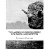 The American Merino Sheep For Wool and Mutton: The Selection, Care, Breeding and Diseases of the Merino Sheep - Paperback