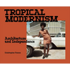 Tropical Modernism: Architecture and Independence - Paperback